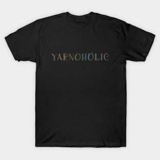 Yarnoholic: every scrap of yarn matters T-Shirt